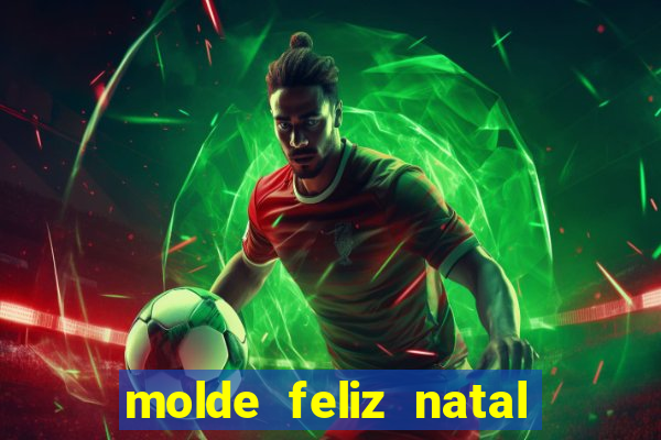 molde feliz natal para imprimir